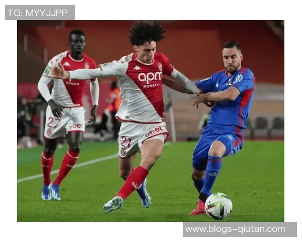 摩纳哥与南特核心球员受伤对决前景堪忧分析